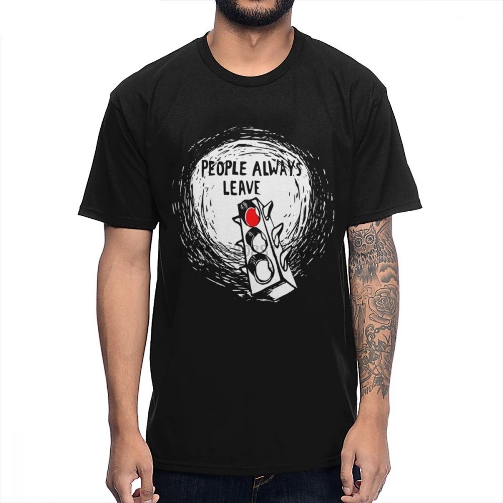 

Round Neck Graphic One Tree Hill People Always Leave T Shirt For Male Tee Free Shipping Homme T Shirt