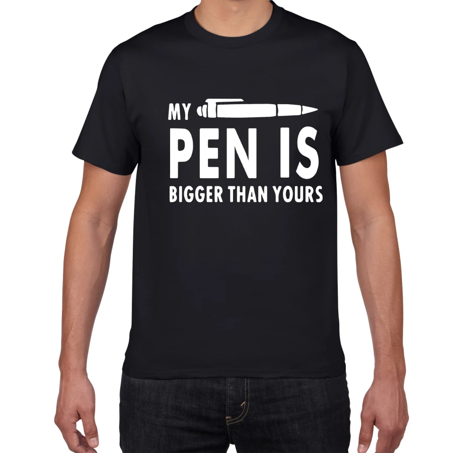 

My Pen Is Bigger Than Yours Funny T Shirts Men 100% cotton summer T-shirts streetwear Tee tops funny T Shirts men clothes 2019