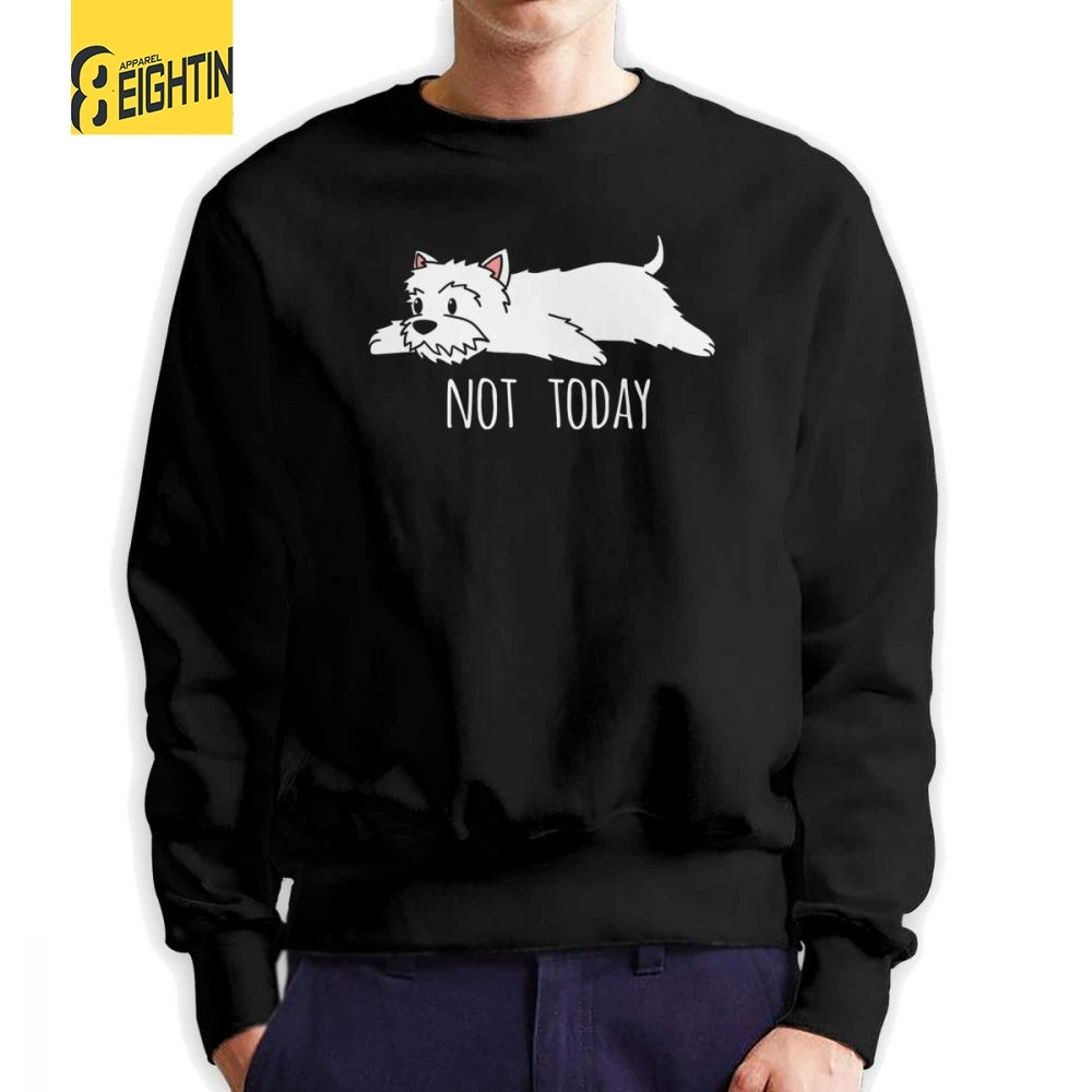

Men's Funny Not Today Westie Dog Sweatshirts Cool Pullovers 100% Cotton Hoodie Hot Sale for Men
