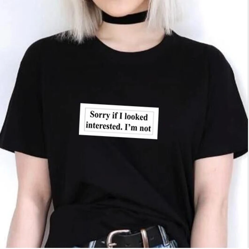 

Sorry if i looked interested .i am not Letter Printed 2019 new Summer Fashion 100% Cotton Casual Women T-Shirt Cool Short Sleeve