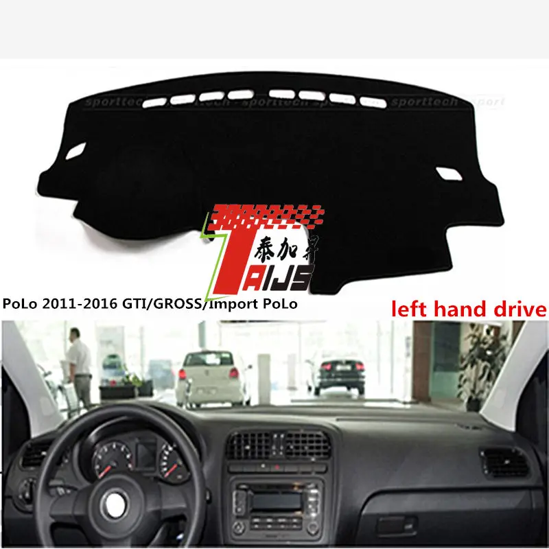 TAIJS left hand drive car dashboard cover for Volkswagen PoLo 2011 2016