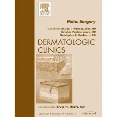 Mohs Surgery An Issue of Dermatologic Clinics (The Clinics: 1 ed. |