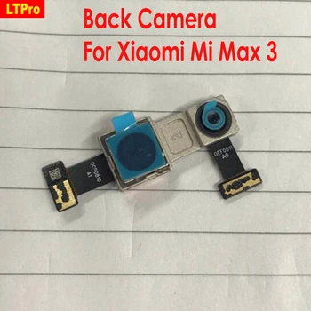 

High Quality Tested Working Big Main Rear Back Camera Module For Xiaomi Mi MAX 3 MAX3 phone flex cable replacement parts