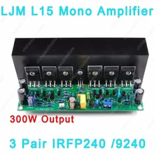 LJM L15 300 Вт собранная моно L15 Плата усилителя для аудио усилителя DIY проект 3 пары IRFP240 IRFP9240 MOSFET усилитель мощности