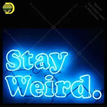 Неоновая вывеска оставайтесь странным неоновый сигнал лампы ручной работы настоящие стеклянные трубки пивная комната домашняя неоновая вывеска винтажный неоновый свет anuncio luminos