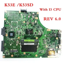 K53E с i3 cpu платы REV6.0 для ASUS K53E K53SD A53S K53S X53S P53S Материнская плата ноутбука 60-N3CMB1900-A01Tested рабочих
