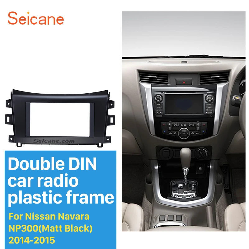 Seicane матовая двойная Din Автомобильная радиоустановка Fascia Для Nissan Navara NP300 стерео