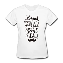 Woman Behind Every Good font b Kid b font Is A Great Dad graphic short sleeve