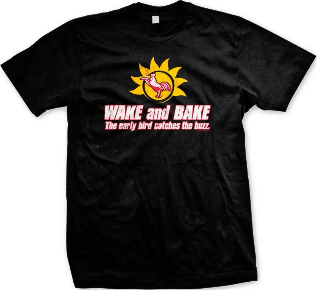 

Wake And Bake Early Bird Catches The Buzz Weed Pot High Mens T-shirt
