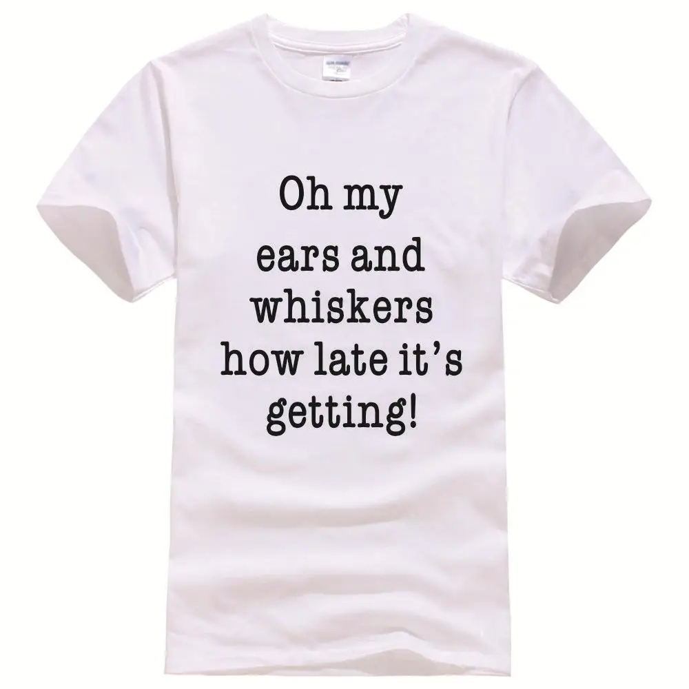 Oh my ears and whiskers,how late it's getting! Printed Tee Shirt Unisex Fashion Women Men Short Oh my ears and whiskers,how late it's getting! Printed Tee Shirt Unisex Fashion Women Men Short