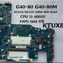 Ktuxb lenovo ACLU3/ACLU4 UMA NM-A362 материнская плата для lenovo G40-80 G40-80M ноутбук материнская плата Процессор i3 4005U DDR3 тесты работы