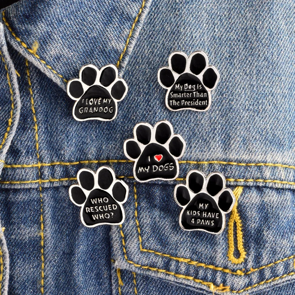

I love MY DOGS GRANDOG Brooch Pins WHO RESCUED WHO MY KIDS HAVE 4 PAWS Puppy My dog is smarter than president Badge Gift Jewelry