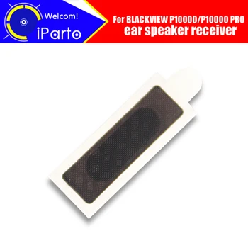 

BLACKVIEW P10000 Earpiece 100% New Original Front Ear speaker receiver Repair Accessories for BLACKVIEW P10000 PRO Mobile Phone