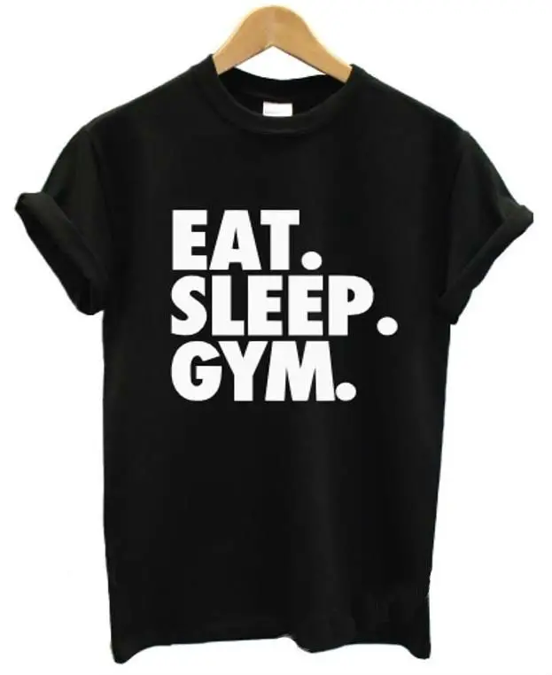 EAT SLEEP GYM женский с надписью Футболка Повседневная хлопковая хипстерская рубашка для леди Забавный Топ Футболка черно-белая B-20 - Цвет: Черный