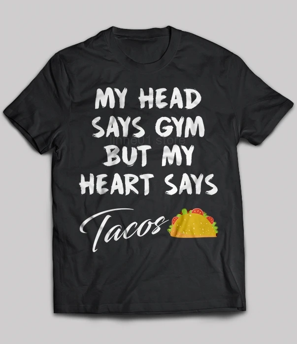 Мужская футболка с коротким рукавом Taco летняя надписью My Head Says Gym But Heart Say Tacos 2019 |