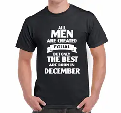 Для Мужчин's футболка все Для мужчин рождаются равных лучший рождаются в декабре день рождения Прохладный Повседневное гордость футболка