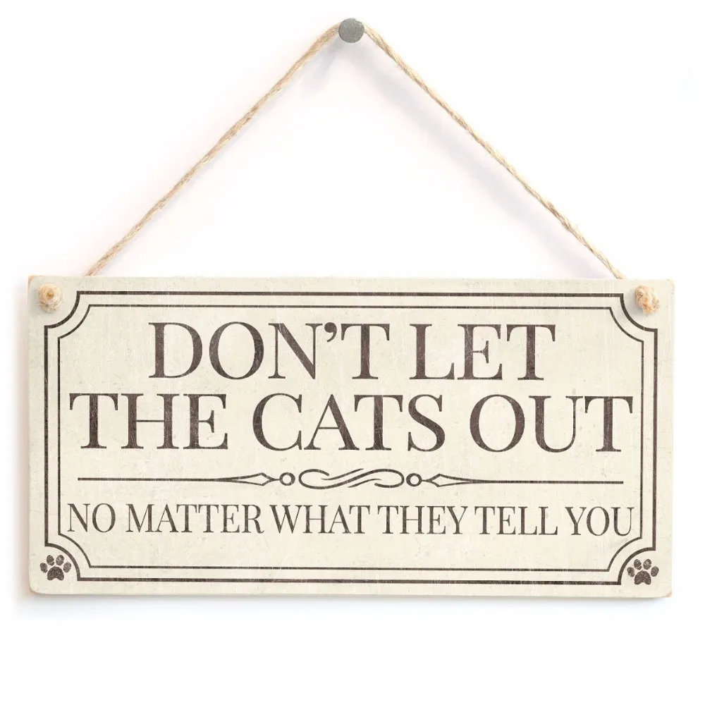 

Meijiafei Don't Let The Cats Out No Matter What They Tell You - Vintage Style Home Accessory Cat Lover Sign Sign/ Plaque 10"x5"
