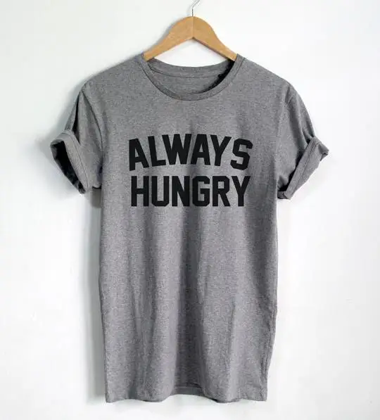 T-Shirt Always Hungry