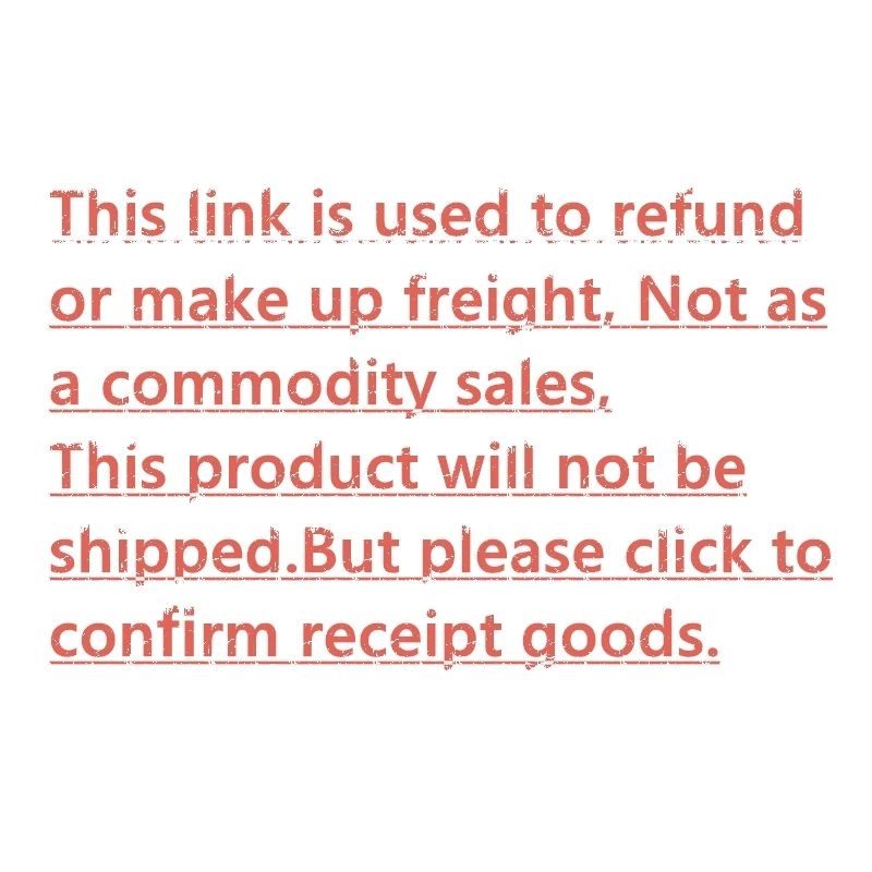 

This link is used to refund or make up freight, Not as a commodity sales, this product will not be shipped.