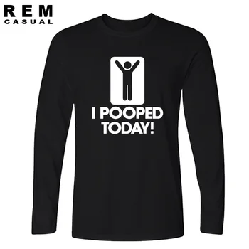

2016 Men Unisex T Shirt I Pooped Today Funny T-shirt Figure Humor Tee Graphic Cotton streetwear fashion casual Long sleeve