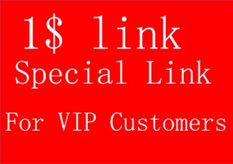 

For VIP Clients 1USD Special Link,Please Tell US The Item You Need,We Will Send It As You Said.