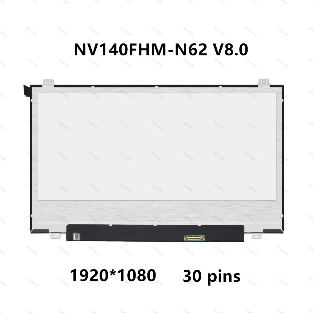 

14'' IPS LCD LED Screen Display Panel Matrix NV140FHM-N62 V8.0 N140HCA-EBA N140HCE-EN1 N140FGE-EA2 30 pins 1920X1080 FRU 00NY446