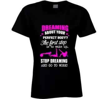 

Stop Dreaming And Go To Work... Workout Gymerer T-Shirt 2017 Summer Funny Print Female T-Shirts T Shirt Women Summer