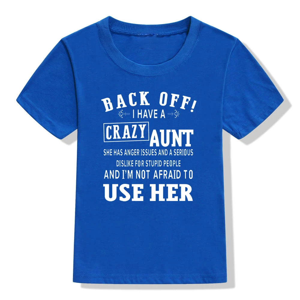 I Have A Crazy Aunt and I'm Not Afraid To Use Her Boys Short Sleeve Kids T Shirt Summer T Shirt Girls Children's Tshirt