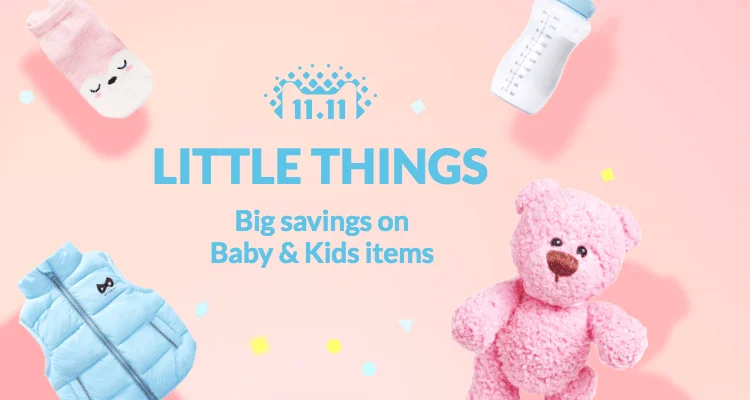 Baby & Kids (Little Things): Big savings on Baby & Kids items. Up to 50% off? Only on 11.11!