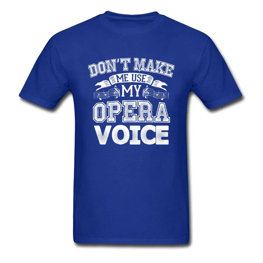 Round Collar Leisure Cotton Fabric Boy Top T-shirts Funny Short Sleeve Tees Fashionable Customized Tees Drop Shipping DONT MAKE ME USE MY OPERA VOICE 18153 blue