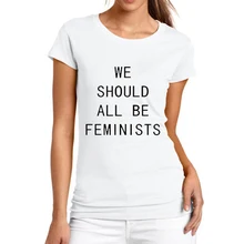 Summer WE SHOULD ALL BE FEMINISTS 2017 Letter Print T-shirt Women Short Sleeve o-neck Tops Punk Rock t shirt camisetas