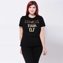 EXPRESS YOUR ELF Gold Stamping Women T Shirt Cotton Casual Funny Shirt for Lady Top Tee Hipster Black Plus Big Size 4XL 5XL 6XL