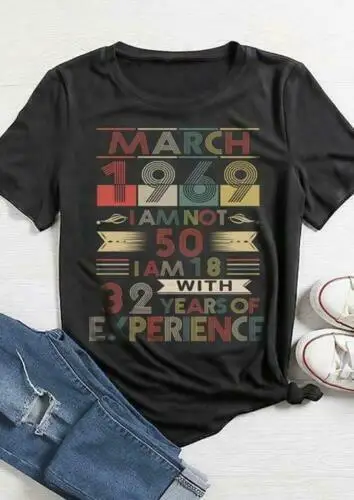 

March 1969 I Am Not 50 I Am 18 With 32 Years Of Experience Men T Shirt S 6Xl