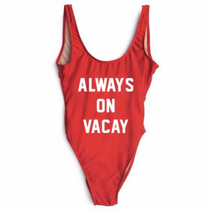

ALWAYS ON VACAY Funny Letter Low Back High Cut One Piece Swimwear Swimsuit Bathing Suit Tracksuit Women Trikini Mayo Swim Suit