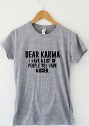 Dear Karma-забавные смешная футболка мужские Tumblr женские сарказм говоря Дамы топ с девизом