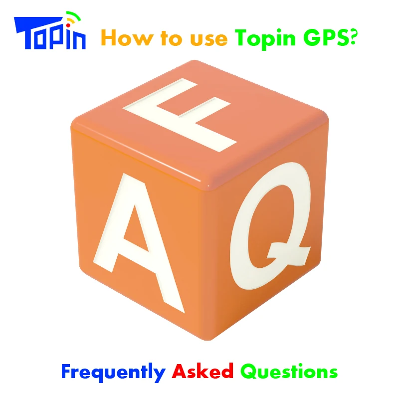 FAQ Topin GPS Tracker Frequently Asked Questions How to Use