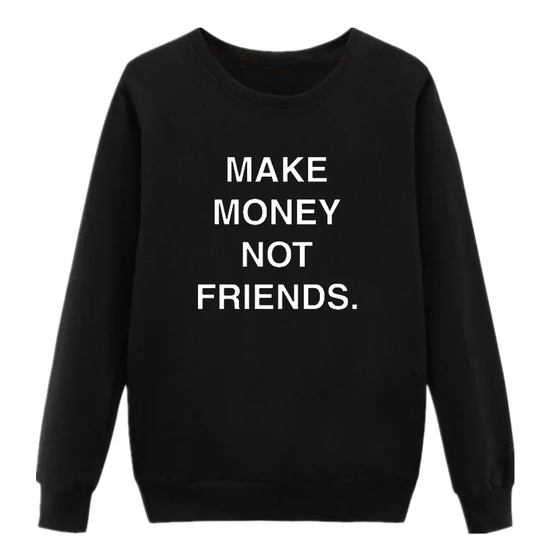 

MAKE MONEY NOT FRIENDS Printed Women Hoodies Sweatshirts Hooded Casual Crewneck Hoodie Long Sleeve Pullovers Jumper