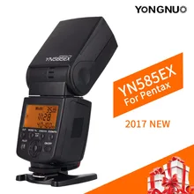 Новинка года беспроводной триггер вспышки Yongnuo вспышка YN585EX P-TTL Беспроводной Вспышка Speedlite для Pentax K-70 K-50 K-1 K-S1 K-S2 K3II K5 K50 KS2 K100 Камера