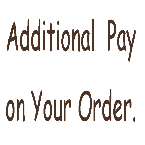 

Additional Pay on Your Order