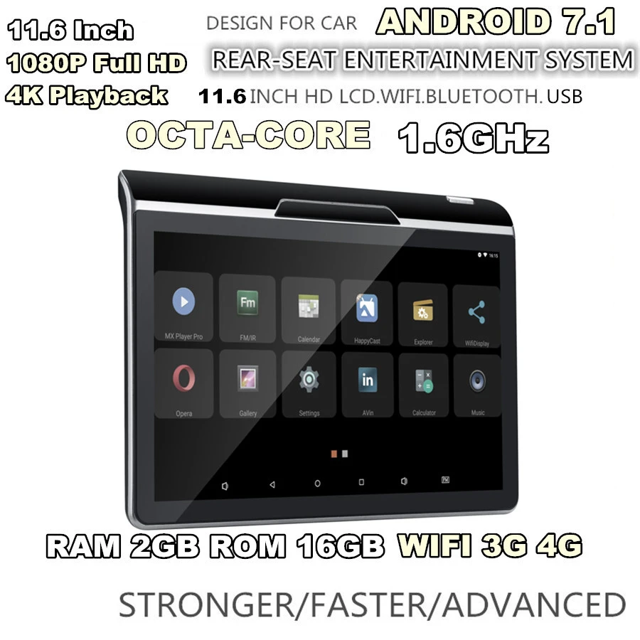 

11.6" HD 1080P Android 7.1 RAM 2GB ROM 16GB Octa-core 1.6GHz WIFI 3G/4G BT Mirror Link OBD TPMS FM Headrest Rear Seat Monitors