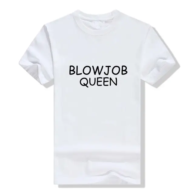 Sdrawing Blowjob Queen Letters Print Women T Shirt Casual Cotton Hipster Tshirts For Lady Funny
