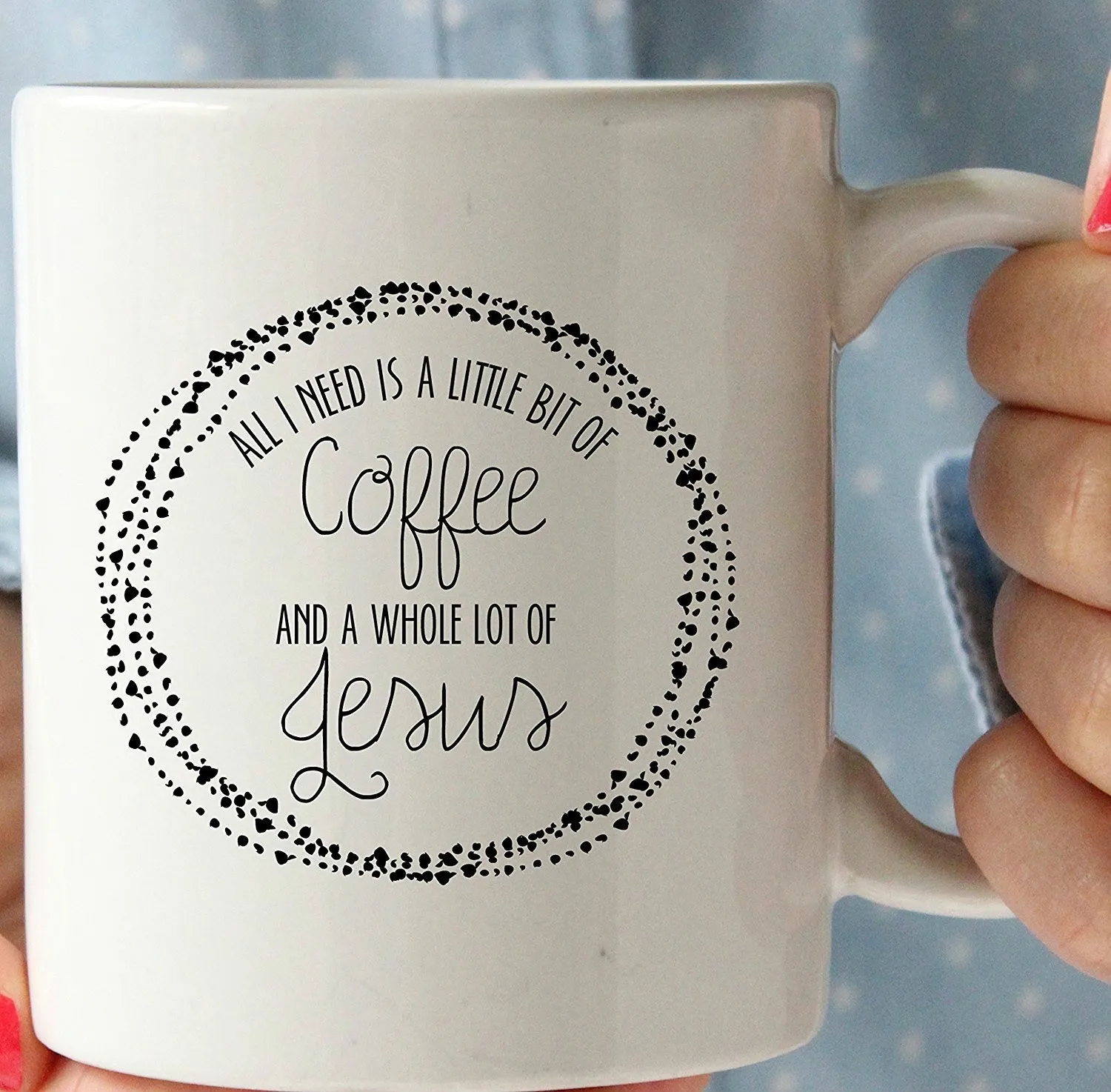 

Coffee Mug 11 Oz White Novelty All I Need Is A Little Bit of Coffee and A Whole Lot of Jesus Perfect Gift
