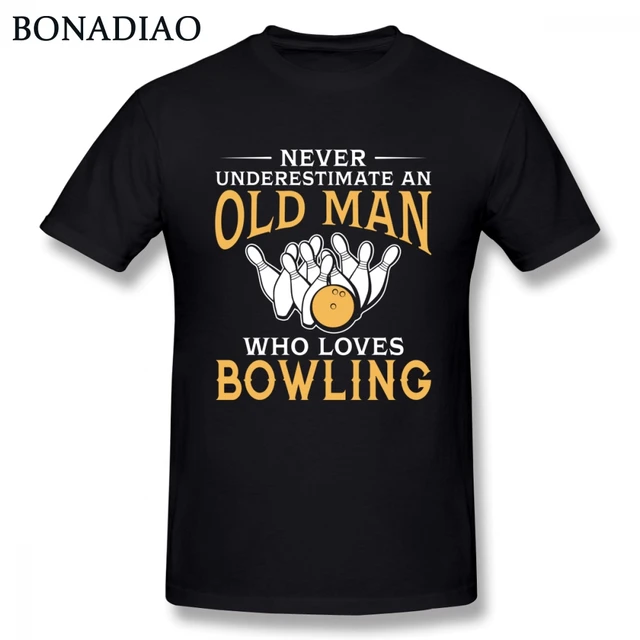 Cheap Plus szie Nice Short-sleeved Never Underestimate An Old Man Who Loves Bowling T Shirt Man New Short Sleeve