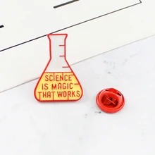 SCIENCE IS MAGIC THAT WORKS Laboratory Flask Metal Enamel Brooch Scholar Chemist Trendy Unique Clothes Backpack Jewelry Gift