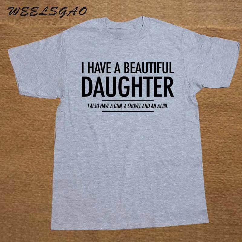 

BEAUTIFUL DAUGHTER FUNNY MENS SLOGAN T SHIRT GUN ALIBI BOYFRIEND WARNING JOKE