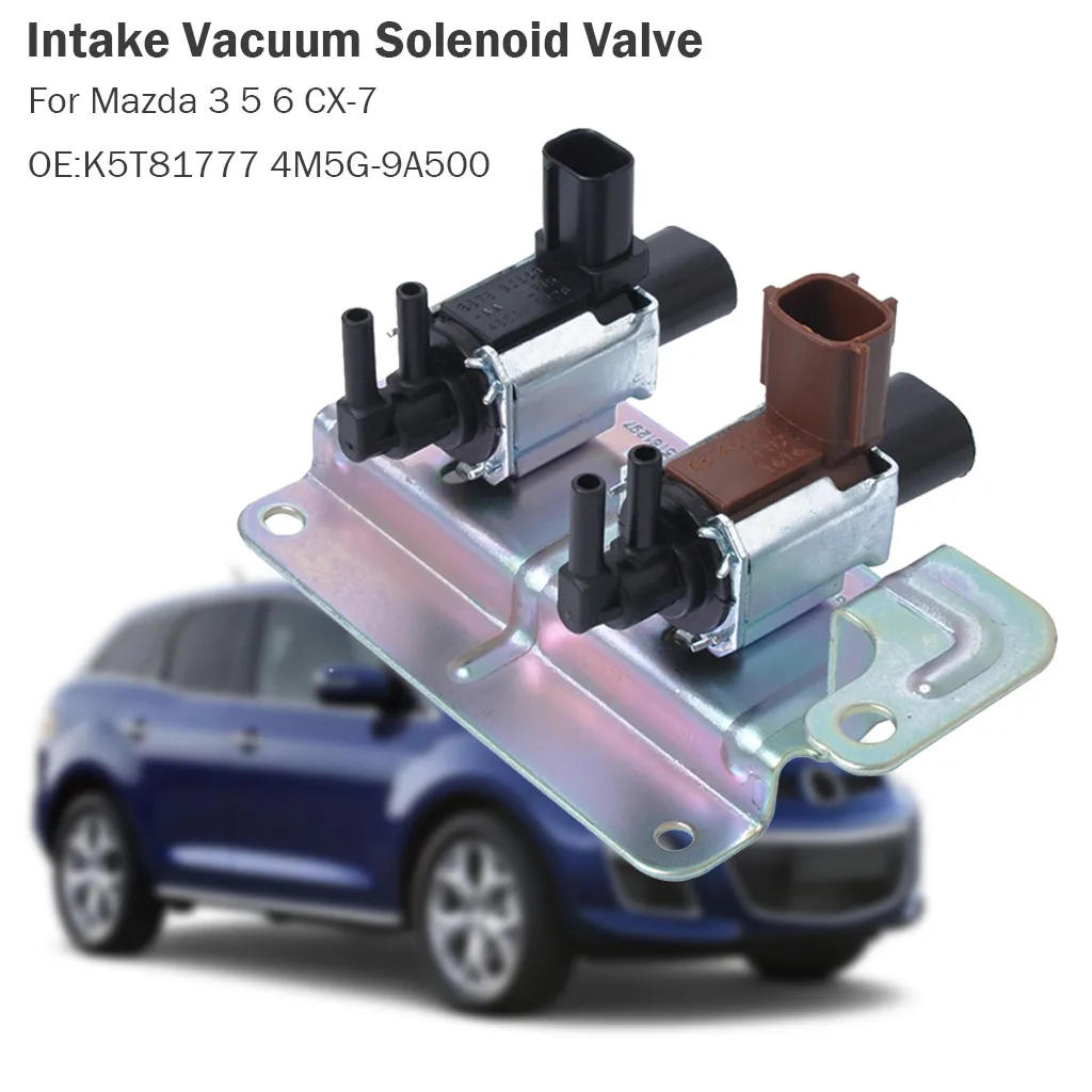 

Vacuum Solenoid Valve Intake Manifold For Mazda 3 5 6 CX-7 OEM K5T81777 LF82-18-740 K5T46597 4M5G9A500 auto accessorie 8Z