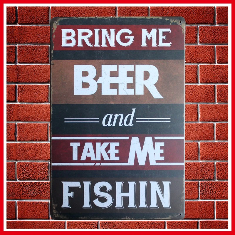 Bring Me Beer And Take Fishin винтажная металлическая жестяная вывеска Ретро налет Плакат Бар