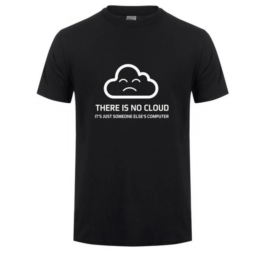 

New 2019 There is No Cloud It is just someone else's Computer T Shirt Short Sleeve Cotton heisenberg T-shirt Boy custom