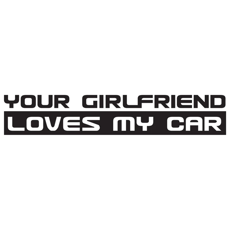 Your girlfriend loves my car funny Car Sticker Decal Vinyl Art Painting Car Stickers Vinyl Decor