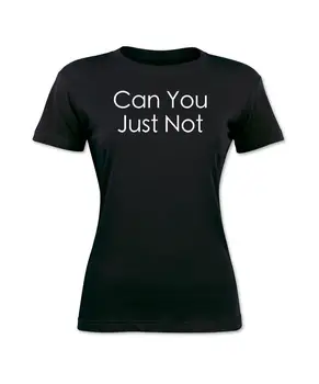 

Can You Just Not Graphic Tee Funny Women's T-Shirt T Shirt Cheap Wholesale Lady'S T Shirts Fashion Brand for Lady Top Tee